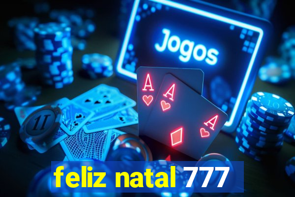 feliz natal 777